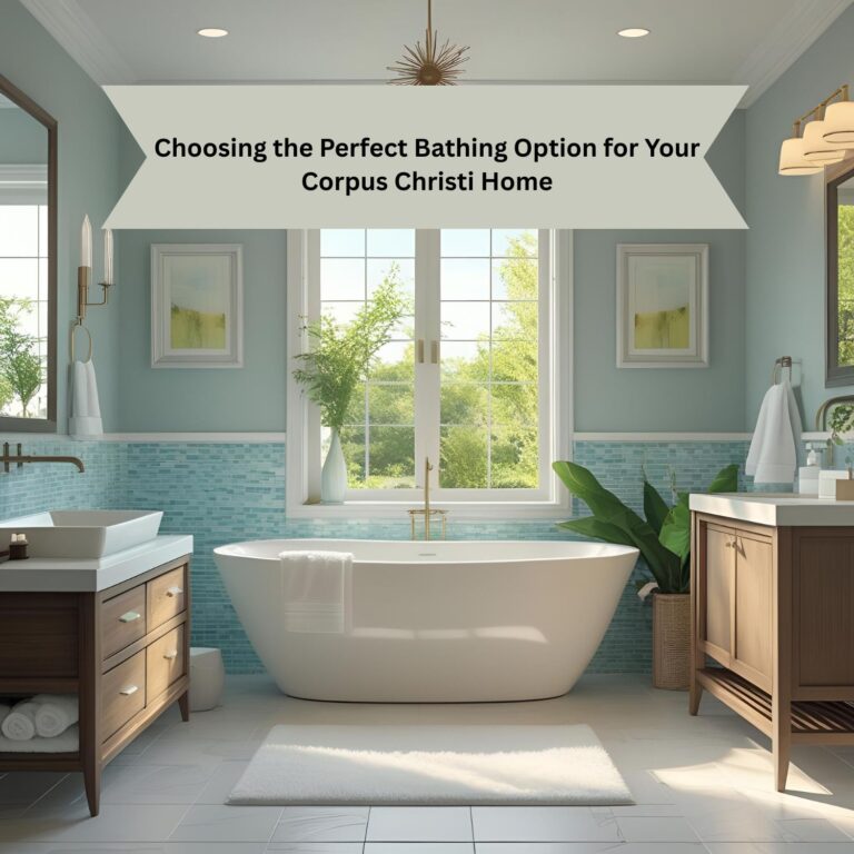 Choosing the Perfect Bathing Option for Your Corpus Christi Home